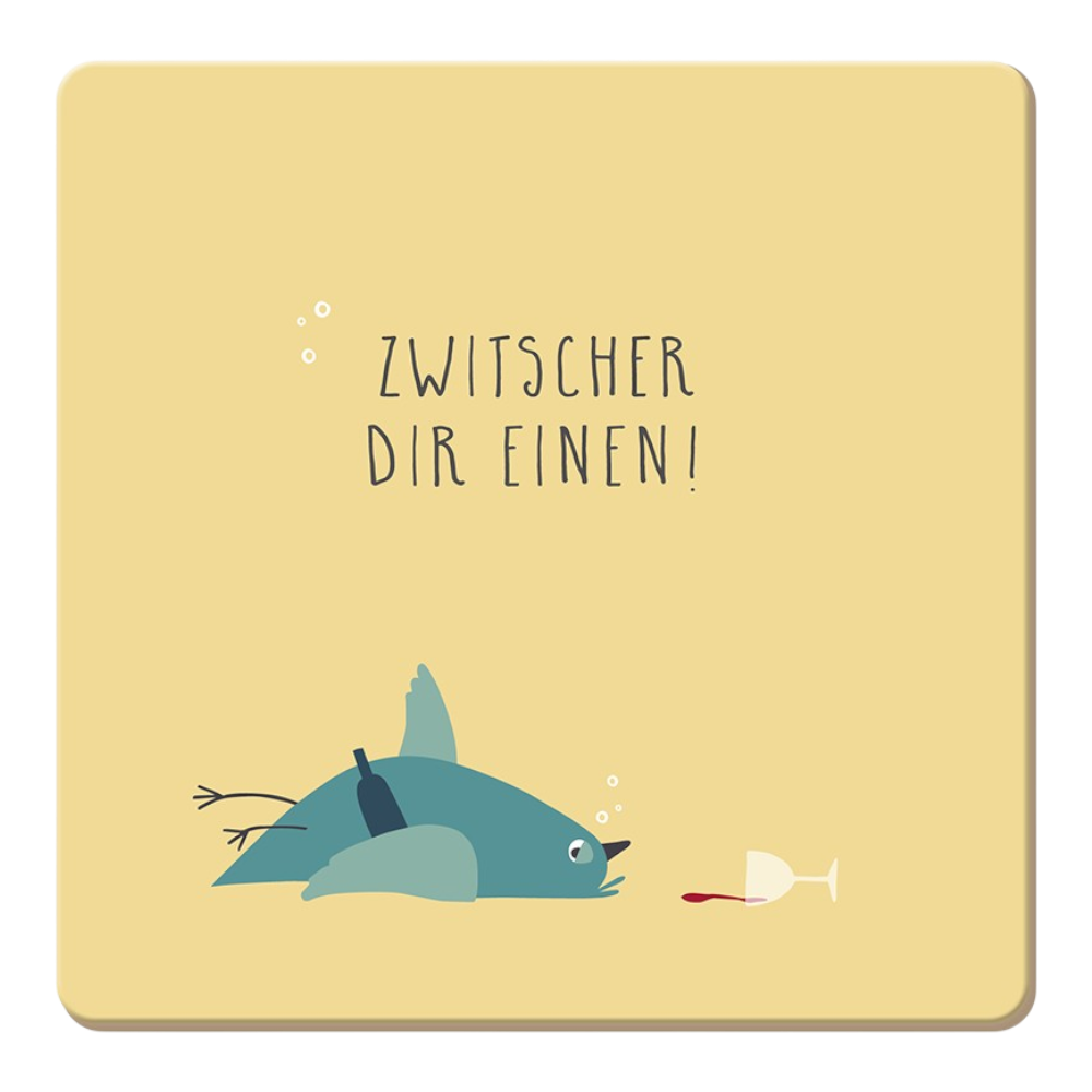 Grafik Werkstatt Korkuntersetzer Zwitscher dir einen! mit Spruch "Zwitscher dir einen!", natürlicher Kork, Format 95x95mm, humorvolle Tischkultur