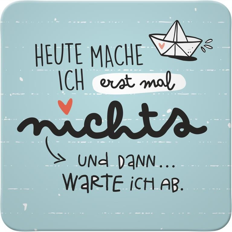 HAPPYLIFE, Untersetzer A22 - Heute mache ich erst mal nichts