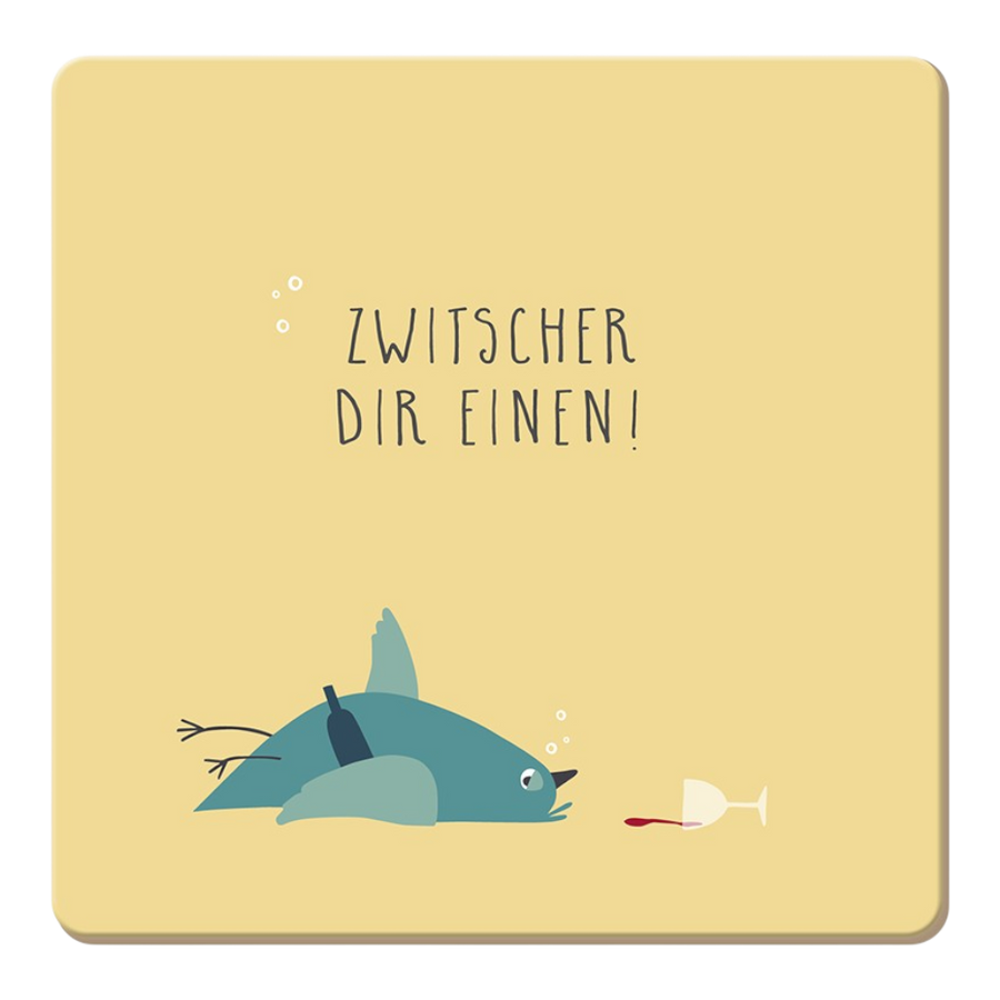 Grafik Werkstatt Korkuntersetzer Zwitscher dir einen! mit Spruch "Zwitscher dir einen!", natürlicher Kork, Format 95x95mm, humorvolle Tischkultur