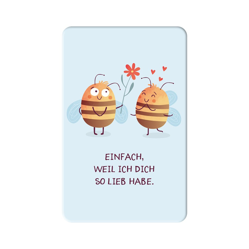Magnet Einfach weil ich dich so lieb habe Grafik Werkstatt Bienen