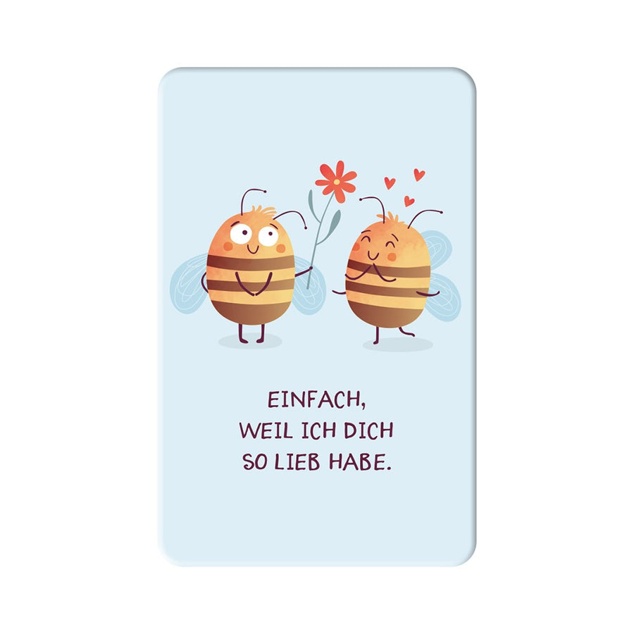 Magnet Einfach weil ich dich so lieb habe Grafik Werkstatt Bienen