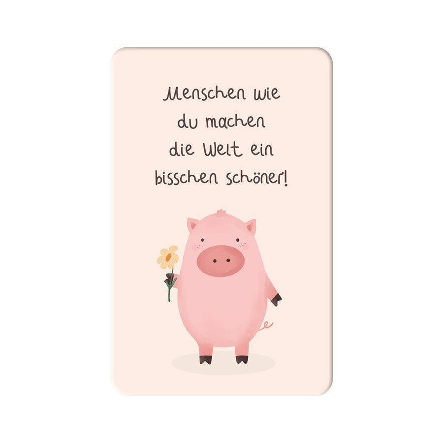 Magnet Menschen wie du machen die Welt schöner Grafik Werkstatt Schwein