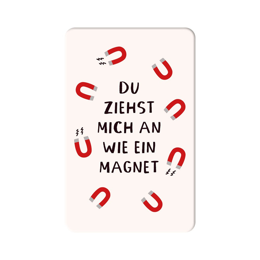 Magnet Du ziehst mich an wie ein Magnet Grafik Werkstatt witzig