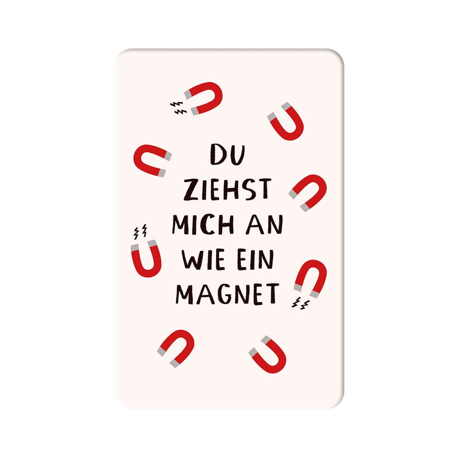 Magnet Du ziehst mich an wie ein Magnet Grafik Werkstatt witzig