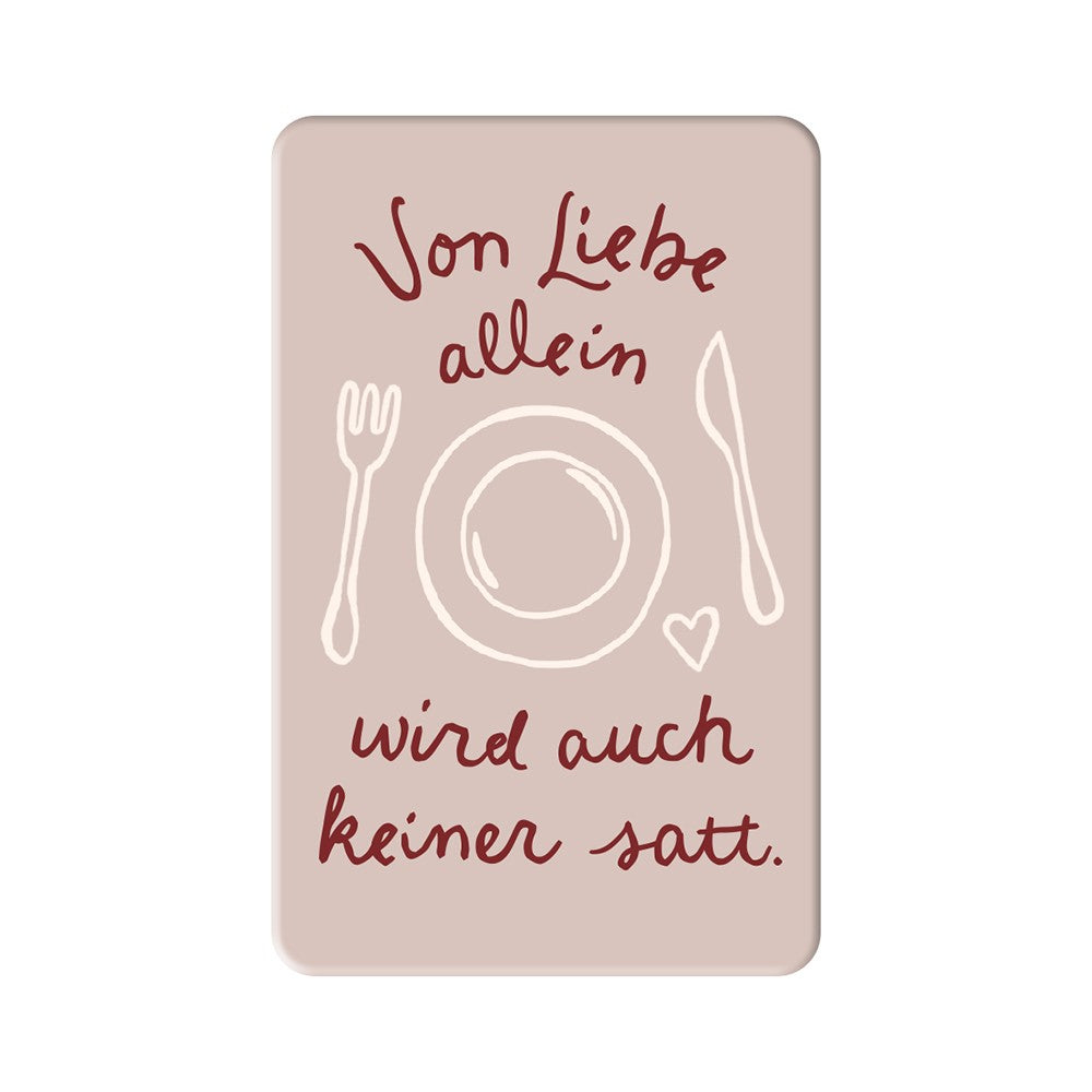 Magnet Von Liebe allein wird auch keiner satt Grafik Werkstatt