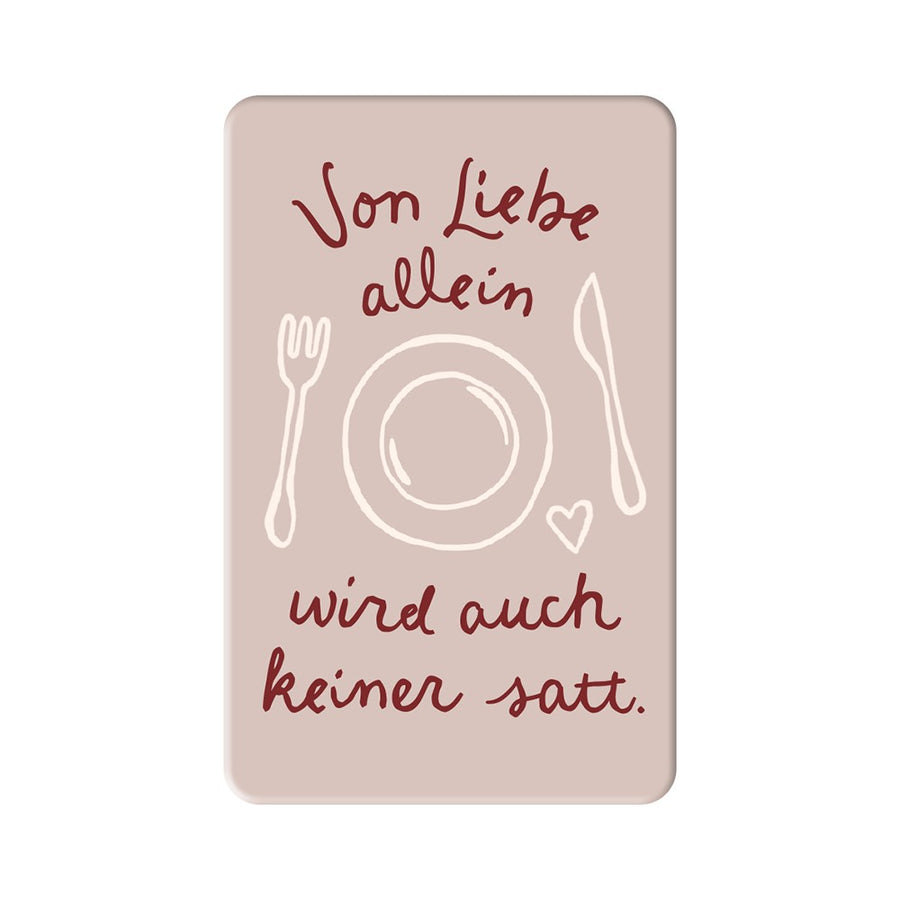 Magnet Von Liebe allein wird auch keiner satt Grafik Werkstatt