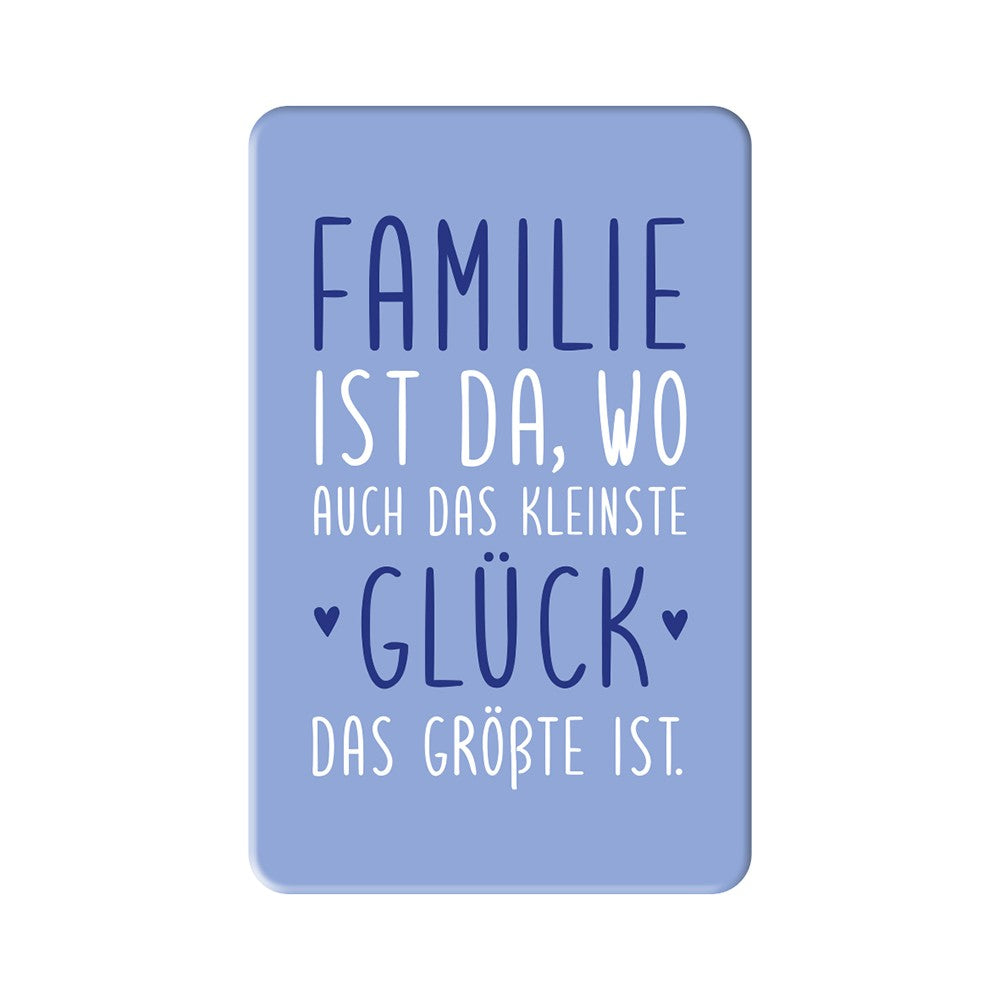 Magnet Familie ist da wo auch das kleinste Glück Grafik Werkstatt