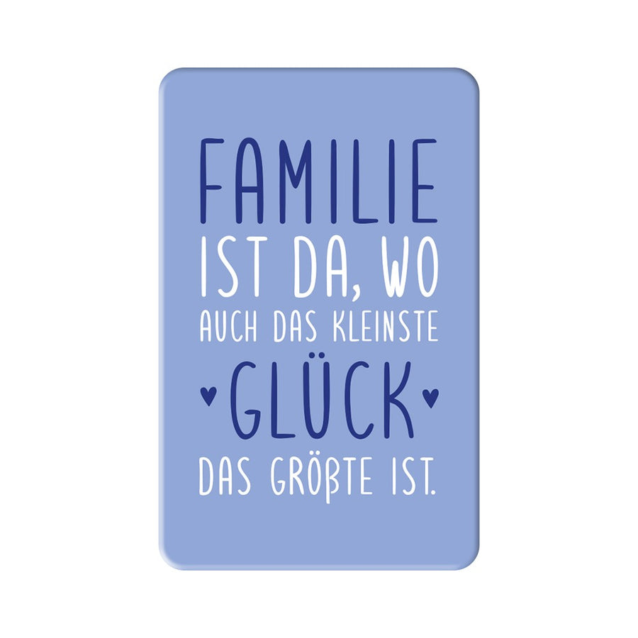 Magnet Familie ist da wo auch das kleinste Glück Grafik Werkstatt