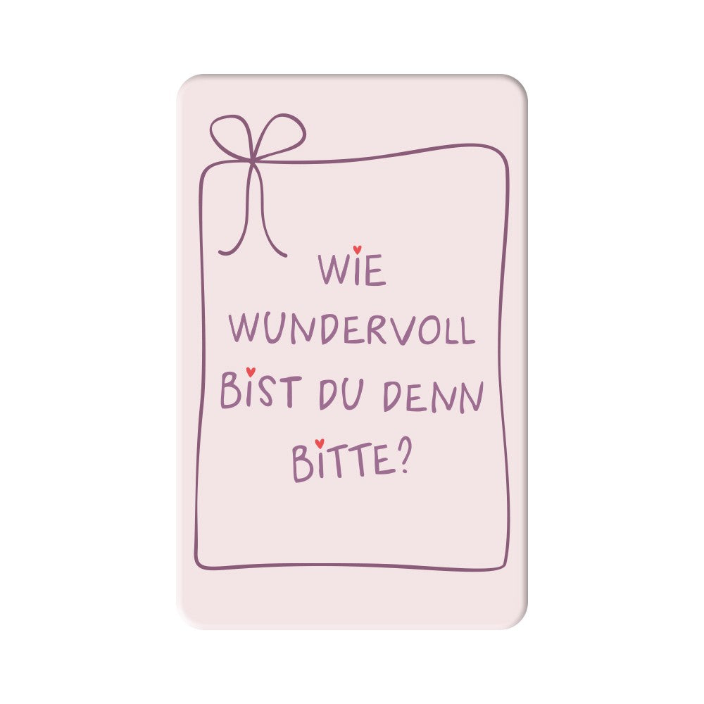 Magnet Wie wundervoll bist du denn bitte Grafik Werkstatt