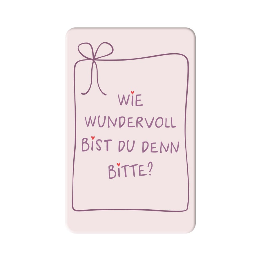 Magnet Wie wundervoll bist du denn bitte Grafik Werkstatt