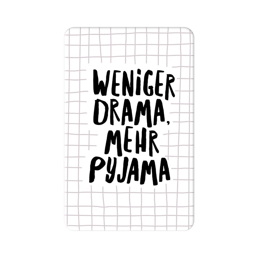 Magnet Weniger Drama mehr Pyjama Grafik Werkstatt witzig