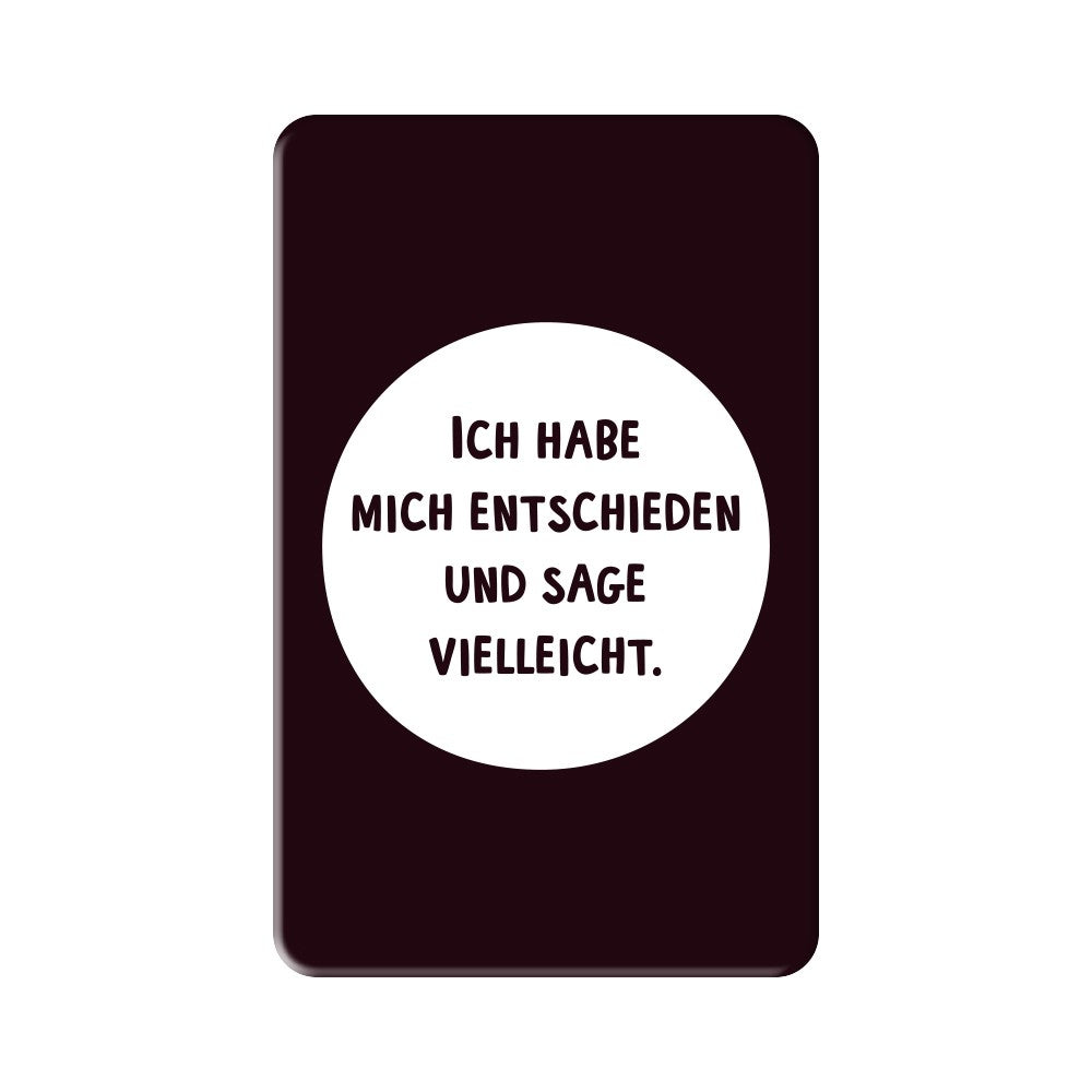 Magnet Ich habe mich entschieden und sage vielleicht Grafik Werkstatt