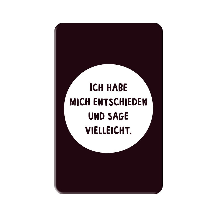 Magnet Ich habe mich entschieden und sage vielleicht Grafik Werkstatt