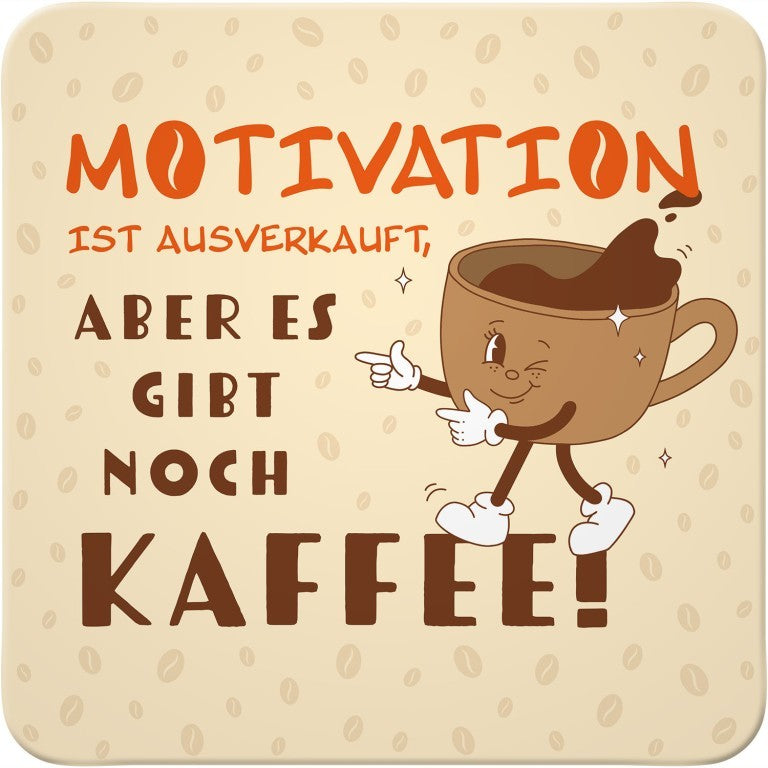 Untersetzer Motivation Kaffee mit lustiger Kaffeetasse und Spruch