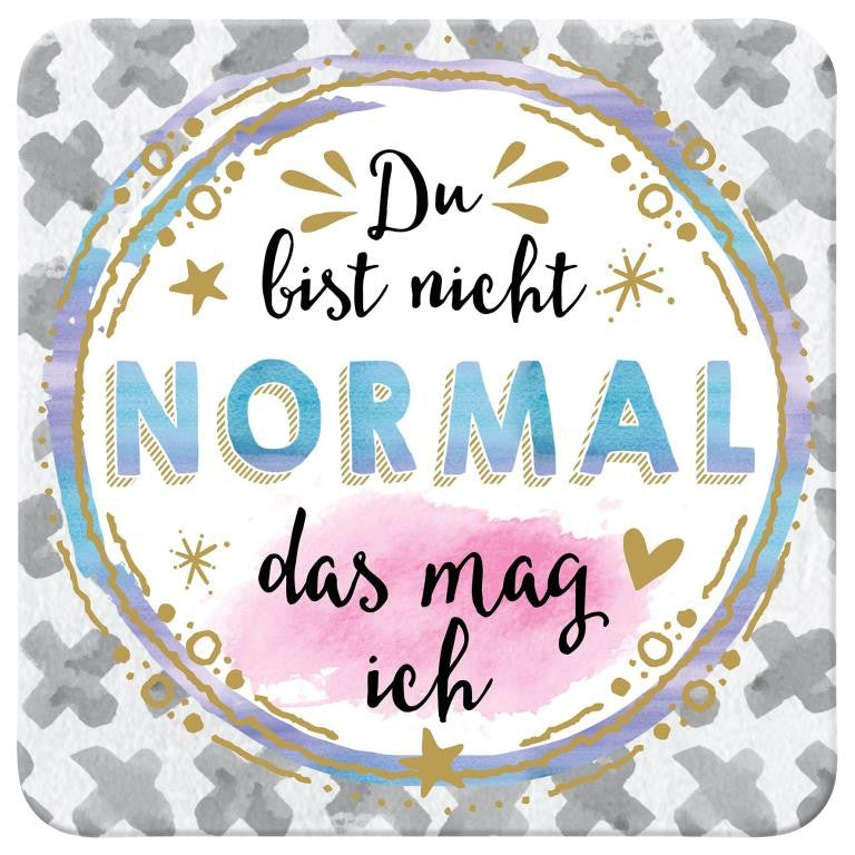 Untersetzer Du bist nicht normal mit Spruch im Aquarell-Design