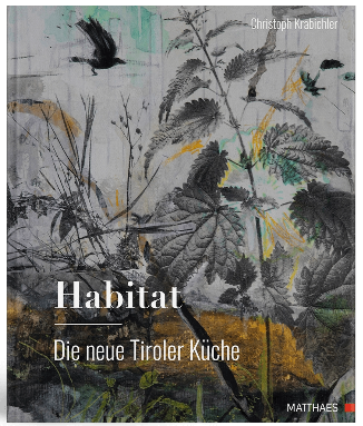 Christoph Krabichler, Habitat - Die neue Tiroler Küche